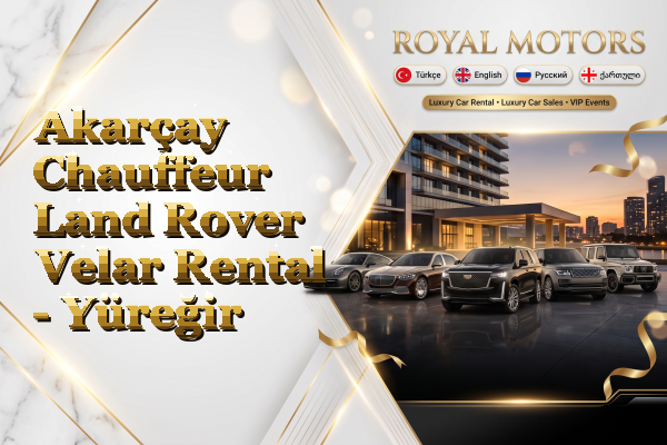 Akarçay Chauffeur Land Rover Velar Rental - Yüreğir