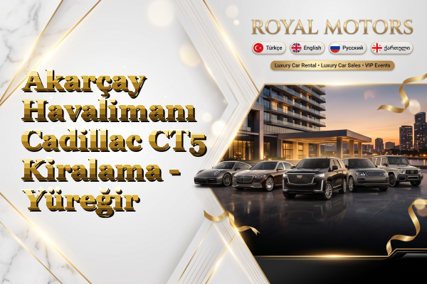 Akarçay Havalimanı Cadillac CT5 Kiralama - Yüreğir