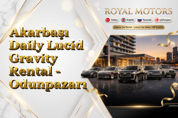 Akarbaşı Daily Lucid Gravity Rental - Odunpazarı