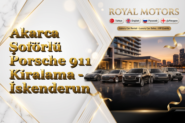 Akarca Şoförlü Porsche 911 Kiralama - İskenderun