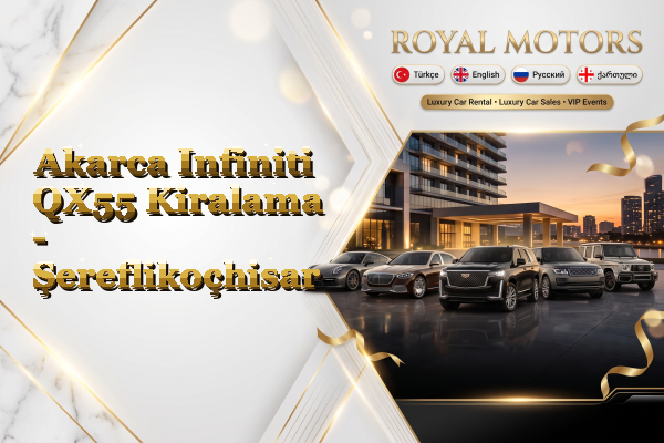 Akarca Infiniti QX55 Kiralama - Şereflikoçhisar