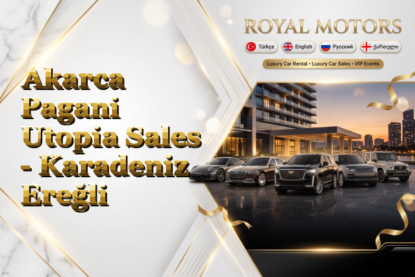 Akarca Pagani Utopia Sales - Karadeniz Ereğli