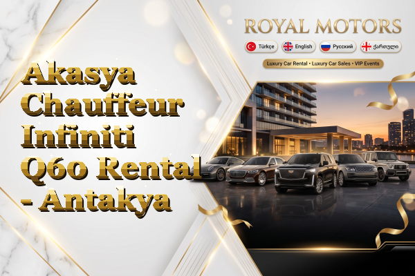 Akasya Chauffeur Infiniti Q60 Rental - Antakya