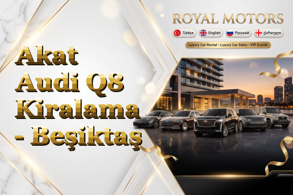 Akat Audi Q8 Kiralama - Beşiktaş