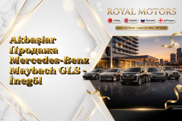 Akbaşlar Продажа Mercedes-Benz Maybach GLS - İnegöl