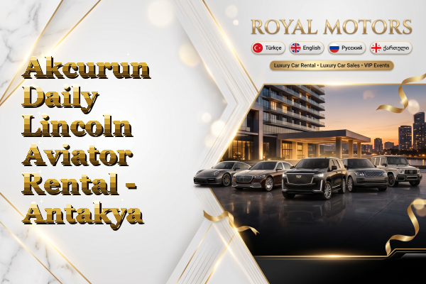 Akcurun Daily Lincoln Aviator Rental - Antakya