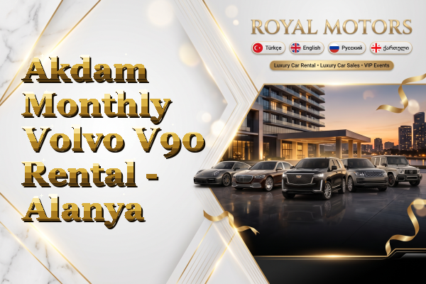 Akdam Monthly Volvo V90 Rental - Alanya