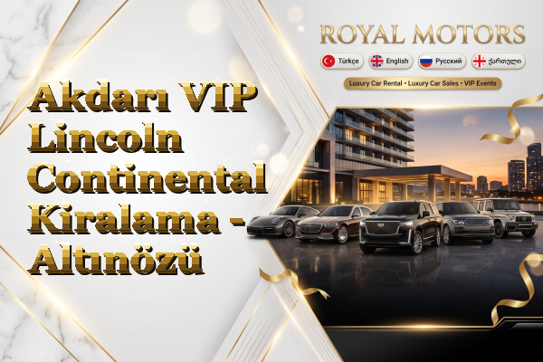 Akdarı VIP Lincoln Continental Kiralama - Altınözü
