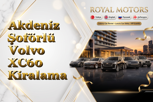 Akdeniz Şoförlü Volvo XC60 Kiralama