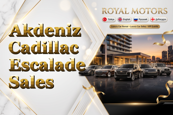 Akdeniz Cadillac Escalade Sales