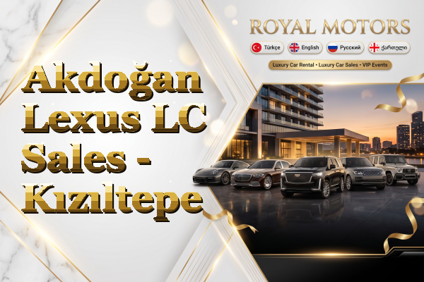 Akdoğan Lexus LC Sales - Kızıltepe