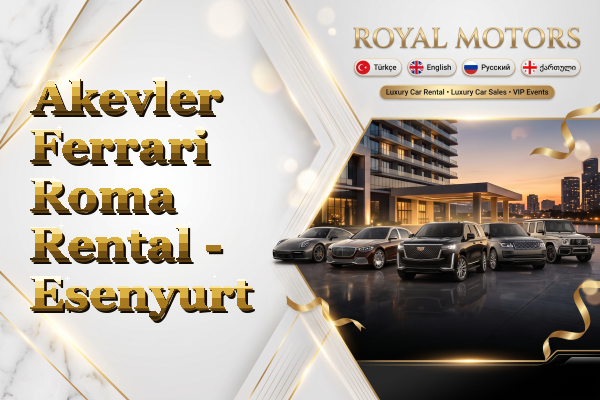Akevler Ferrari Roma Rental - Esenyurt