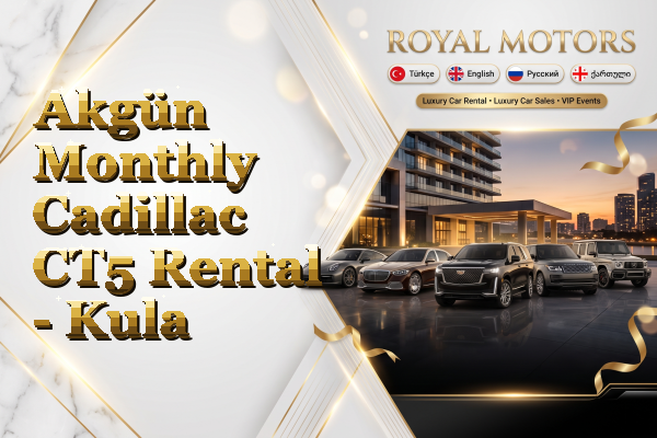 Akgün Monthly Cadillac CT5 Rental - Kula