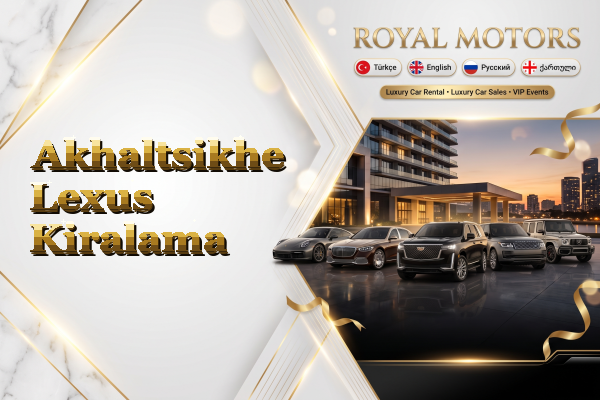 Akhaltsikhe Lexus Kiralama