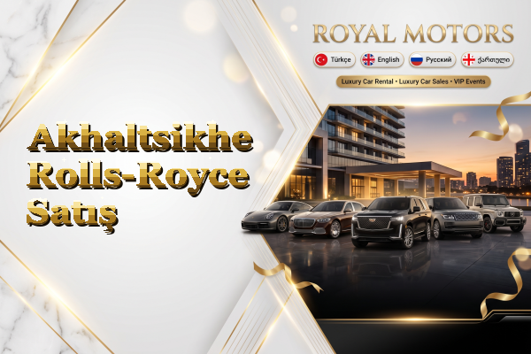 Akhaltsikhe Rolls-Royce Satış