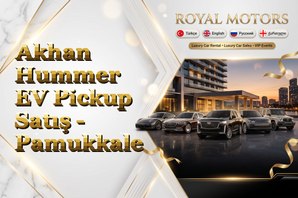 Akhan Hummer EV Pickup Satış - Pamukkale