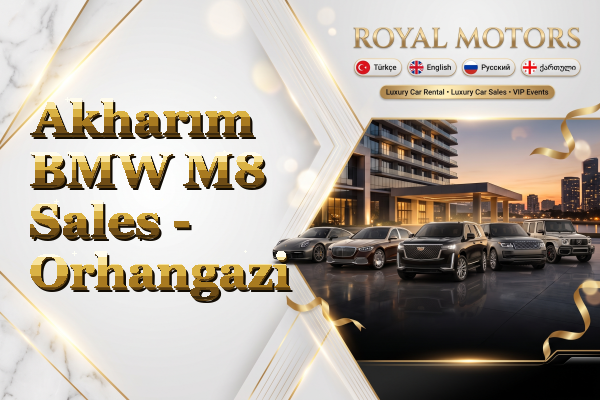Akharım BMW M8 Sales - Orhangazi