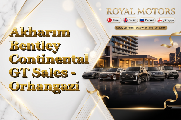 Akharım Bentley Continental GT Sales - Orhangazi