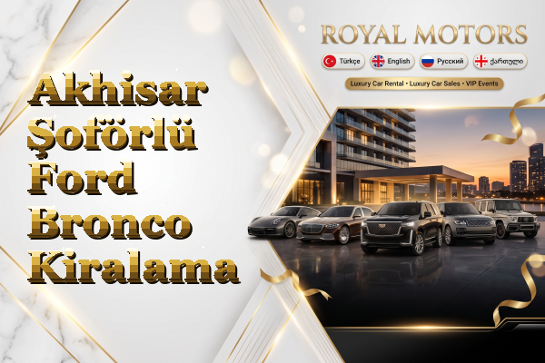 Akhisar Şoförlü Ford Bronco Kiralama