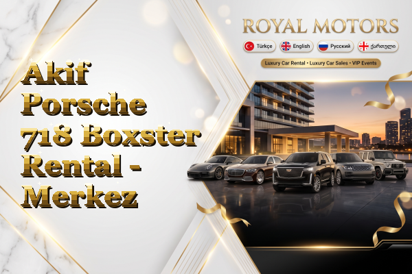 Akif Porsche 718 Boxster Rental - Merkez
