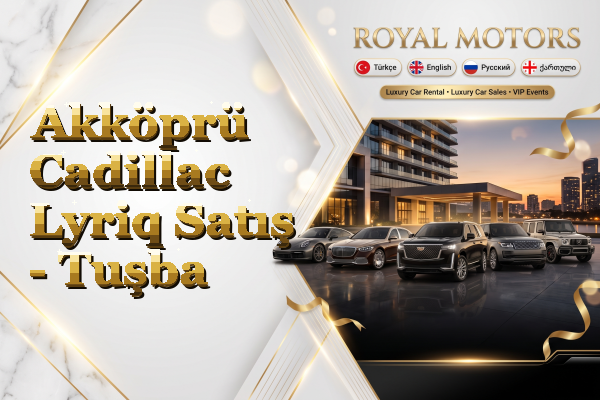 Akköprü Cadillac Lyriq Satış - Tuşba
