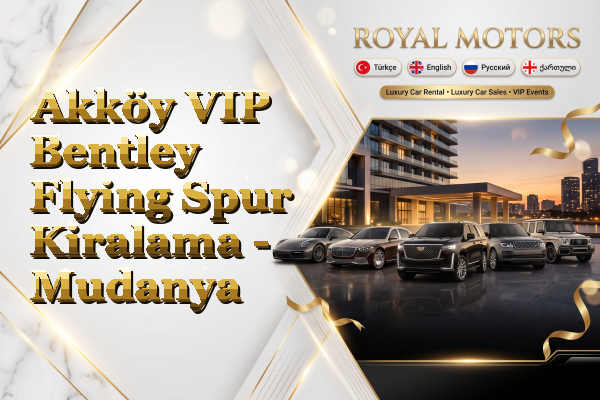 Akköy VIP Bentley Flying Spur Kiralama - Mudanya
