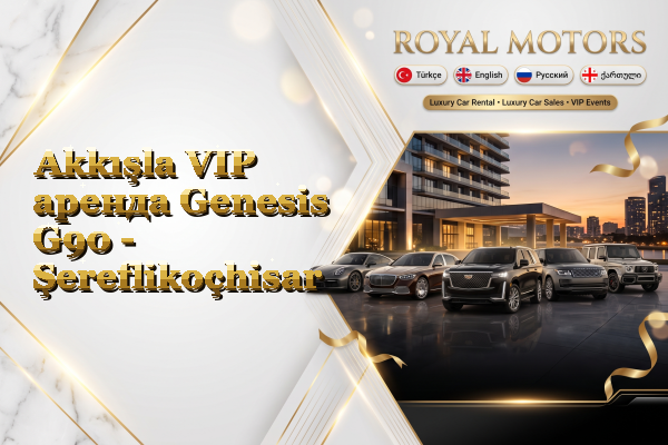 Akkışla VIP аренда Genesis G90 - Şereflikoçhisar