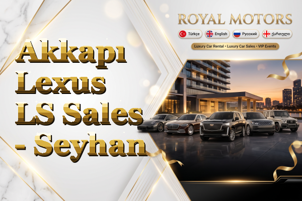 Akkapı Lexus LS Sales - Seyhan