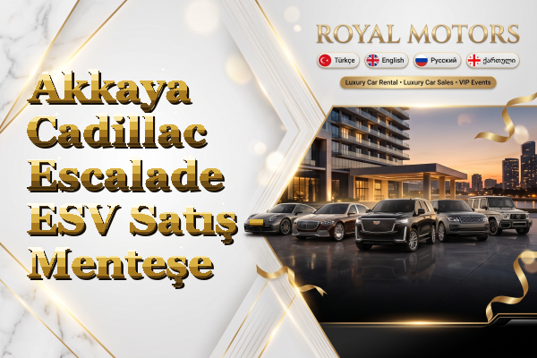 Akkaya Cadillac Escalade ESV Satış - Menteşe