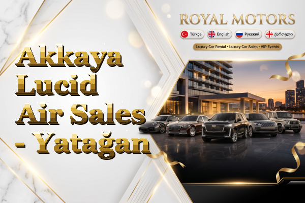 Akkaya Lucid Air Sales - Yatağan