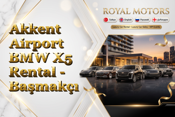 Akkent Airport BMW X5 Rental - Başmakçı