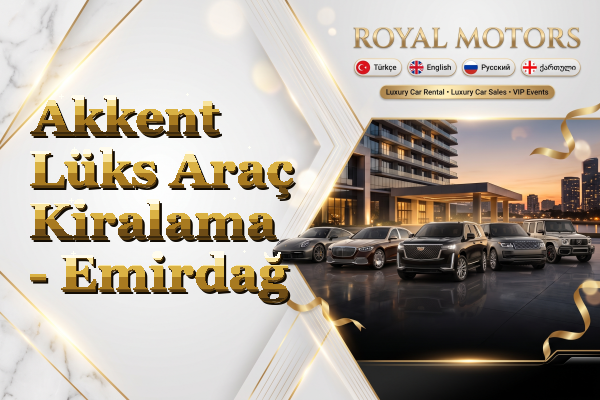 Akkent Lüks Araç Kiralama - Emirdağ