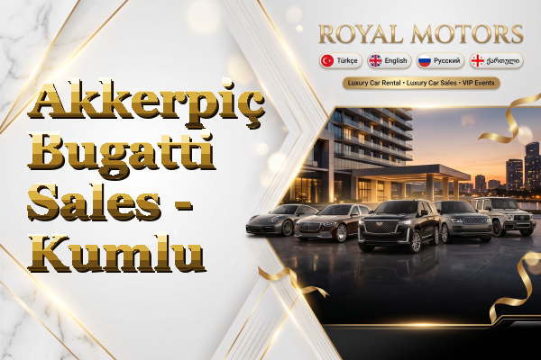 Akkerpiç Bugatti Sales - Kumlu