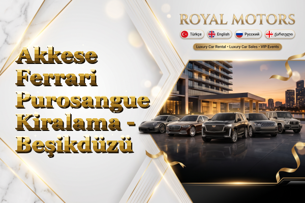 Akkese Ferrari Purosangue Kiralama - Beşikdüzü