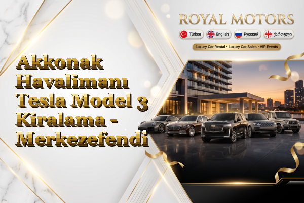 Akkonak Havalimanı Tesla Model 3 Kiralama - Merkezefendi