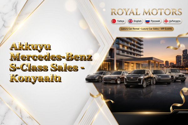 Akkuyu Mercedes-Benz S-Class Sales - Konyaaltı