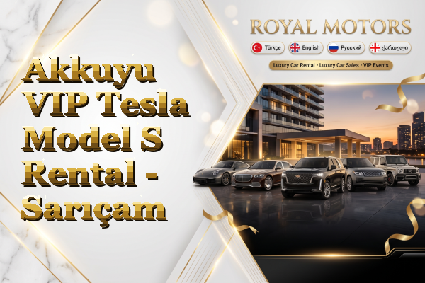 Akkuyu VIP Tesla Model S Rental - Sarıçam