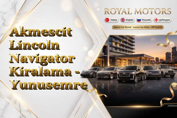 Akmescit Lincoln Navigator Kiralama - Yunusemre