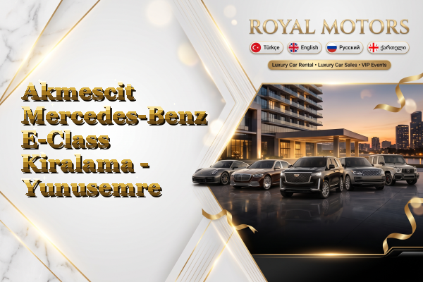 Akmescit Mercedes-Benz E-Class Kiralama - Yunusemre