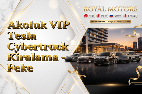 Akoluk VIP Tesla Cybertruck Kiralama - Feke