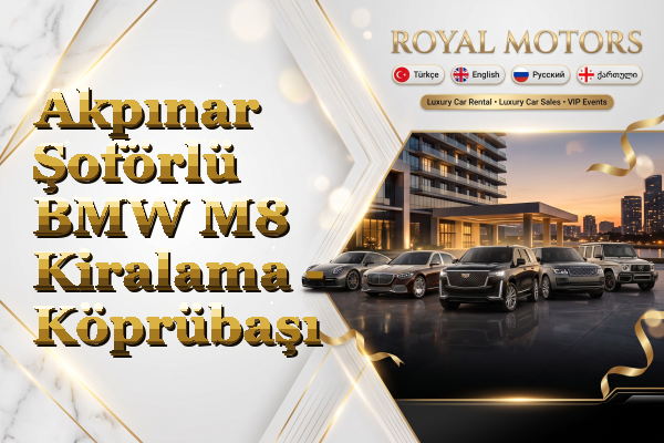 Akpınar Şoförlü BMW M8 Kiralama - Köprübaşı