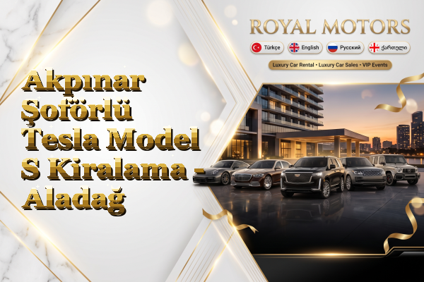 Akpınar Şoförlü Tesla Model S Kiralama - Aladağ