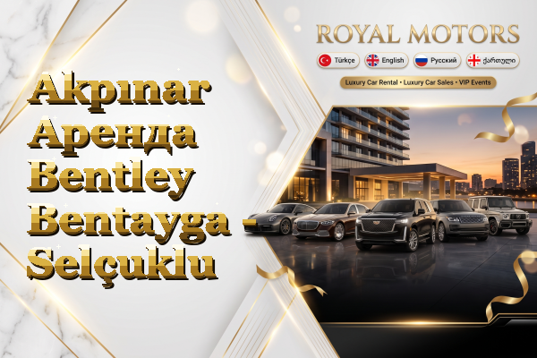 Akpınar Аренда Bentley Bentayga - Selçuklu