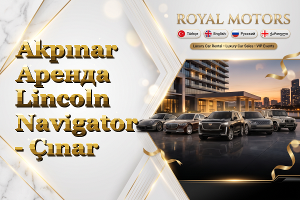 Akpınar Аренда Lincoln Navigator - Çınar