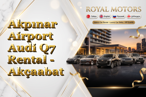Akpınar Airport Audi Q7 Rental - Akçaabat