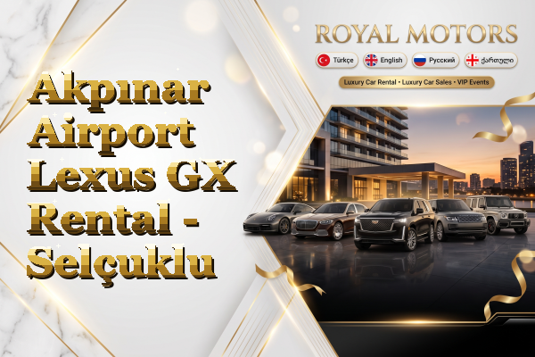Akpınar Airport Lexus GX Rental - Selçuklu