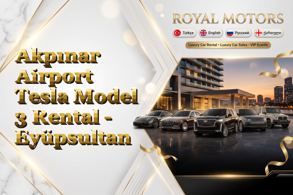 Akpınar Airport Tesla Model 3 Rental - Eyüpsultan