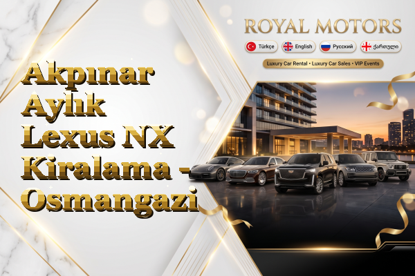 Akpınar Aylık Lexus NX Kiralama - Osmangazi