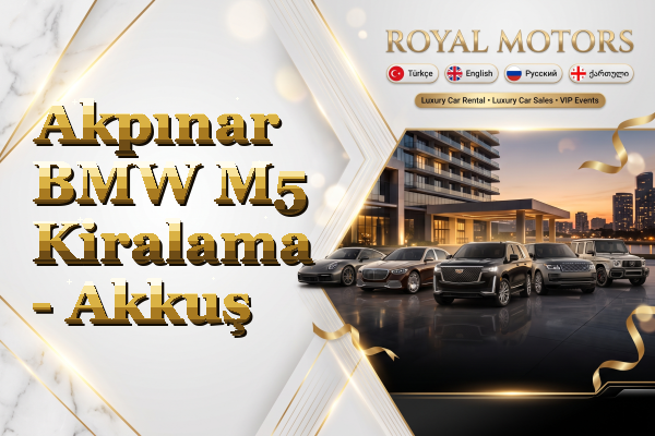 Akpınar BMW M5 Kiralama - Akkuş