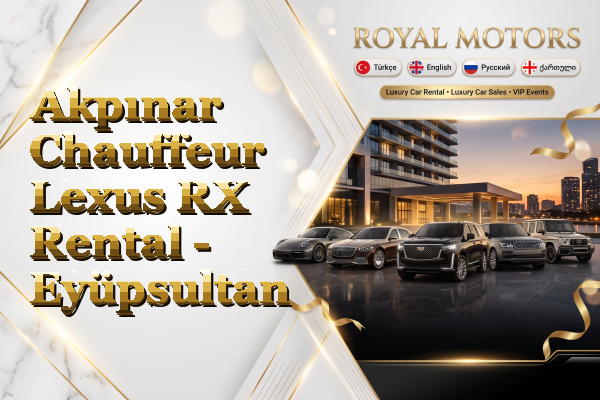 Akpınar Chauffeur Lexus RX Rental - Eyüpsultan